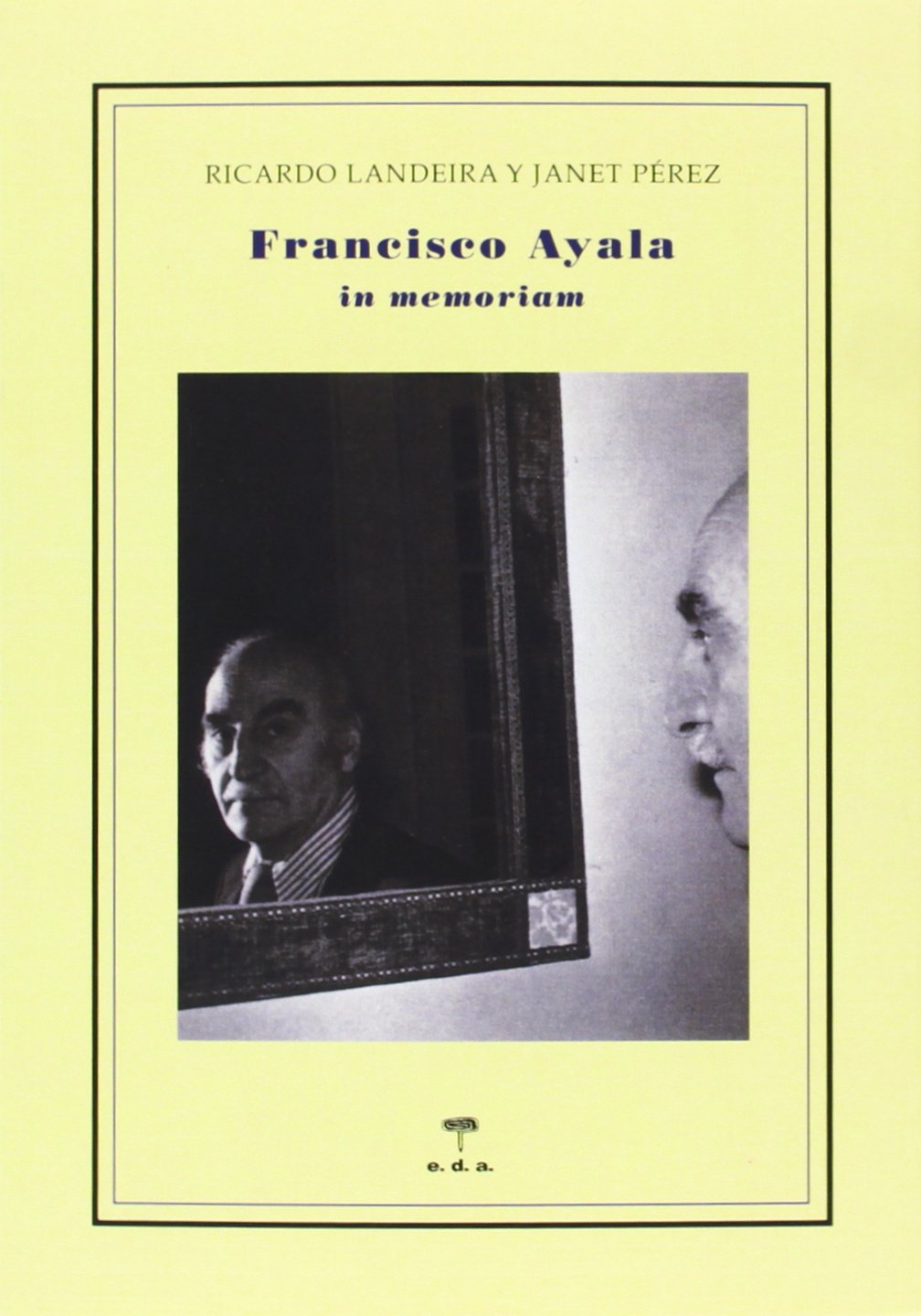 Francisco Ayala : in memoriam (Lecciones de cosas, Band 15)