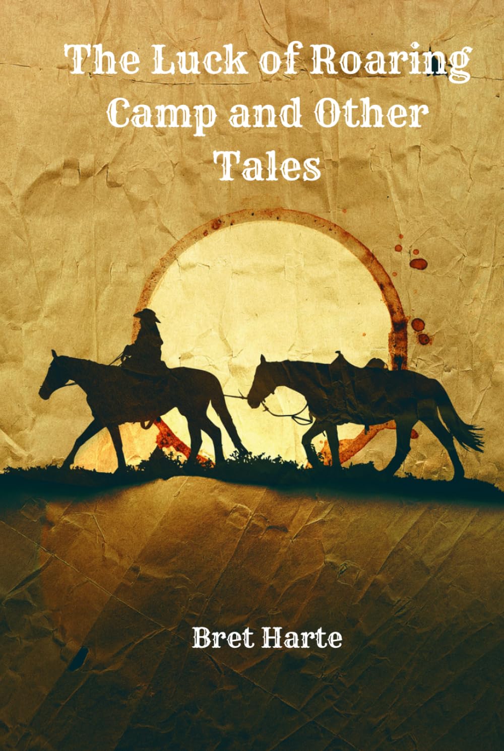 The Luck of Roaring Camp and Other Tales: Classic American Short Stories from Yesteryear: Annotated