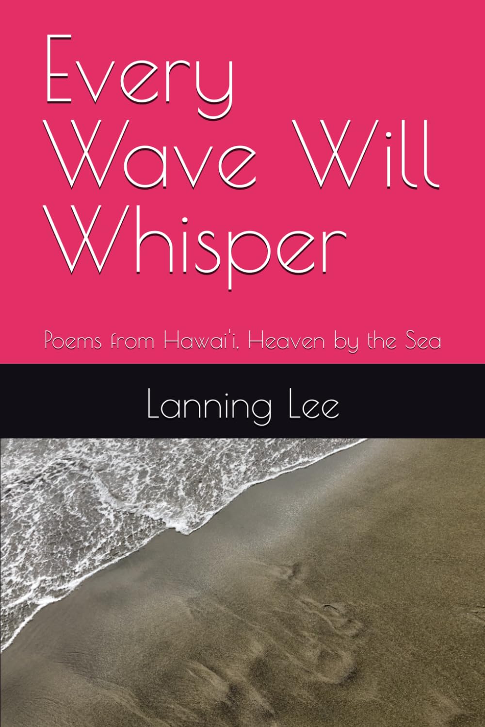 Every Wave Will Whisper: Poems from Hawai'i, Heaven by the Sea