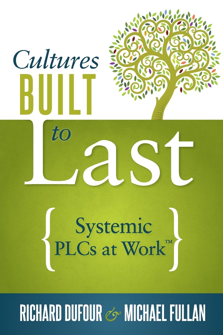 Cultures Built to Last: Systemic PLCs at Work(tm)
