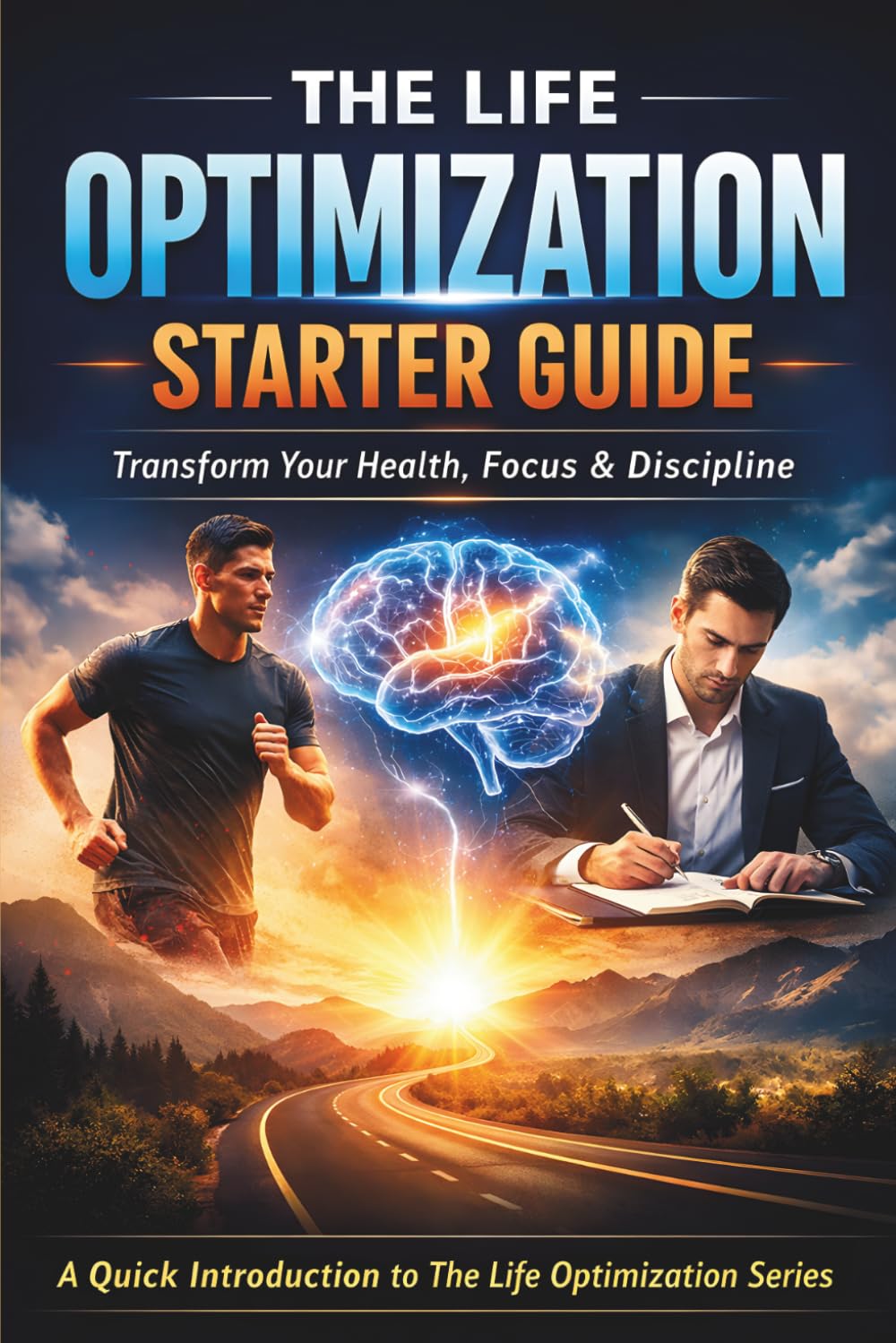 The Life Optimization System: Build Better Habits, Master Your Energy, Stay Focused, and Take Control of Your Life