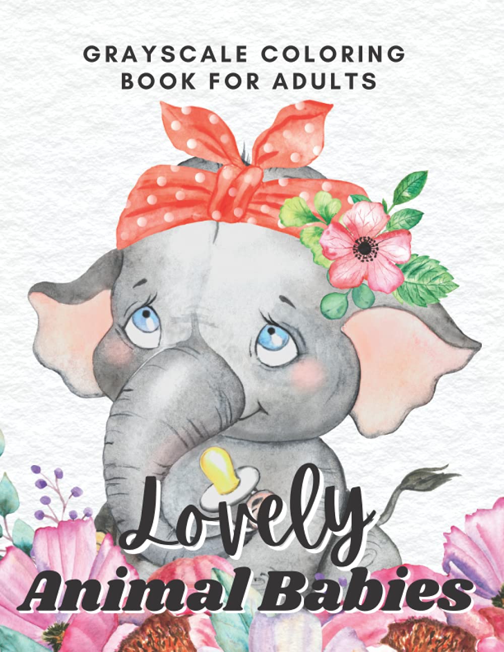 Lovely Animal Babies - Grayscale Coloring Book for Adults: Watercolor Illustrations