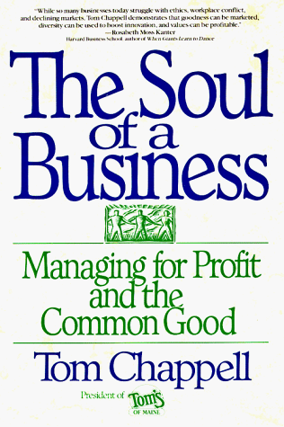 The Soul of a Business: Managing For Profit And The Common Good