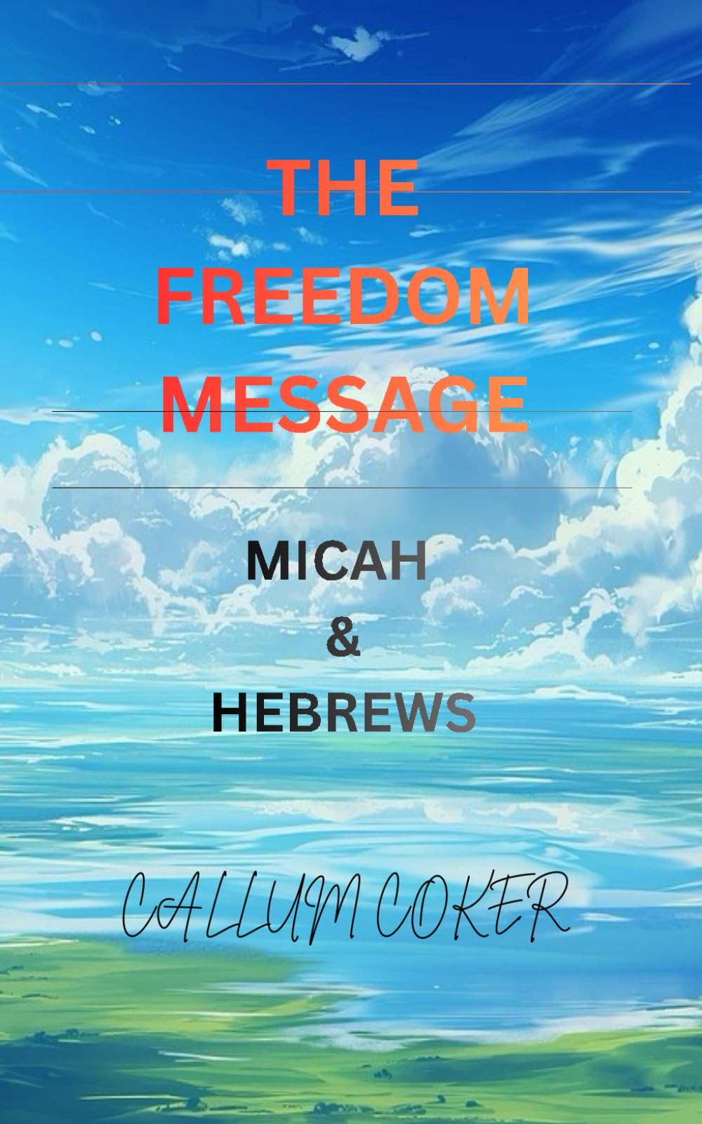 THE FREEDOM MESSAGE: MICAH & HEBREWS