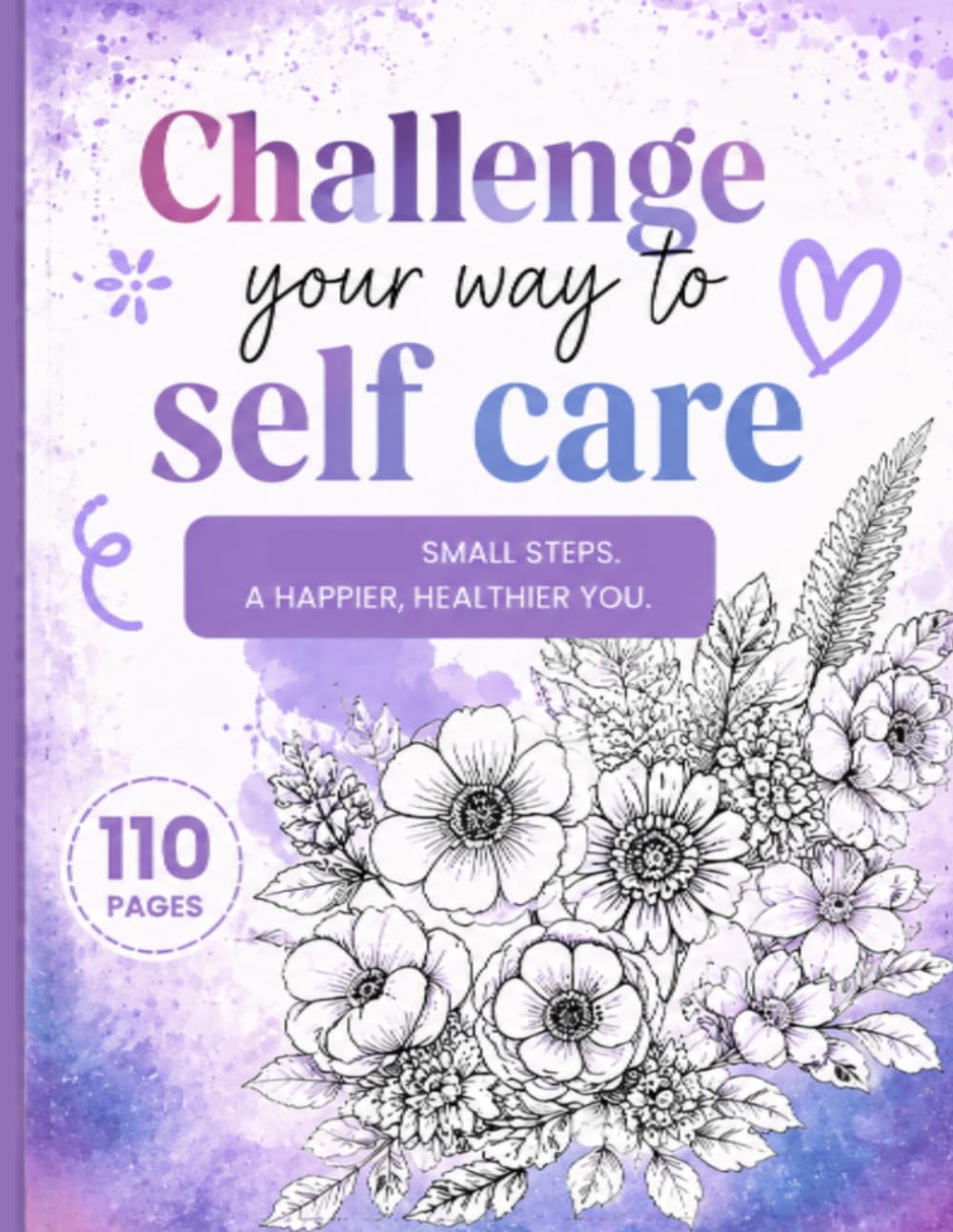 Challenge Your Way to Self-Care: Small Steps. A Happier, Healthier You.