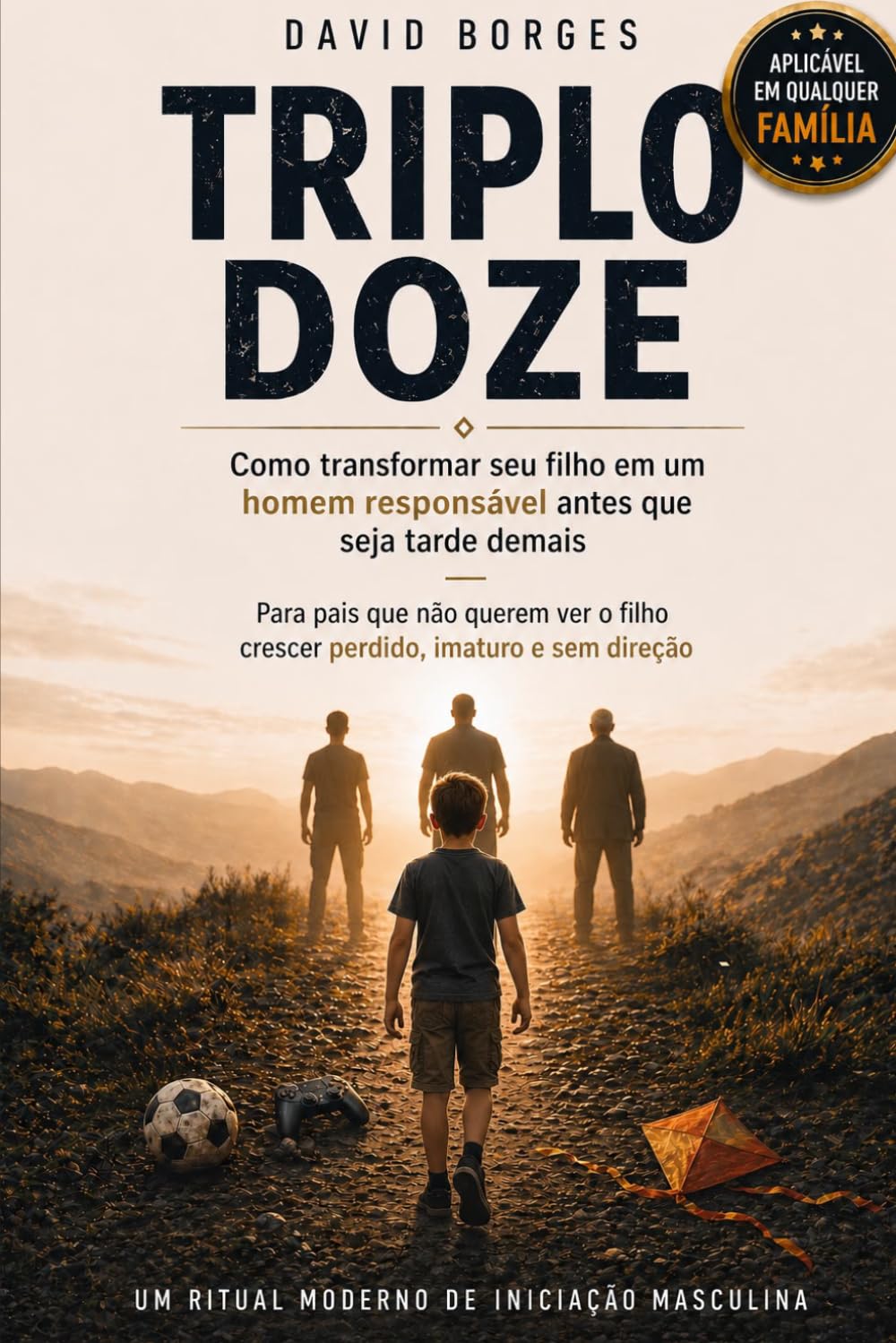 Triplo Doze: Como transformar seu filho em um homem responsável antes que seja tarde demais