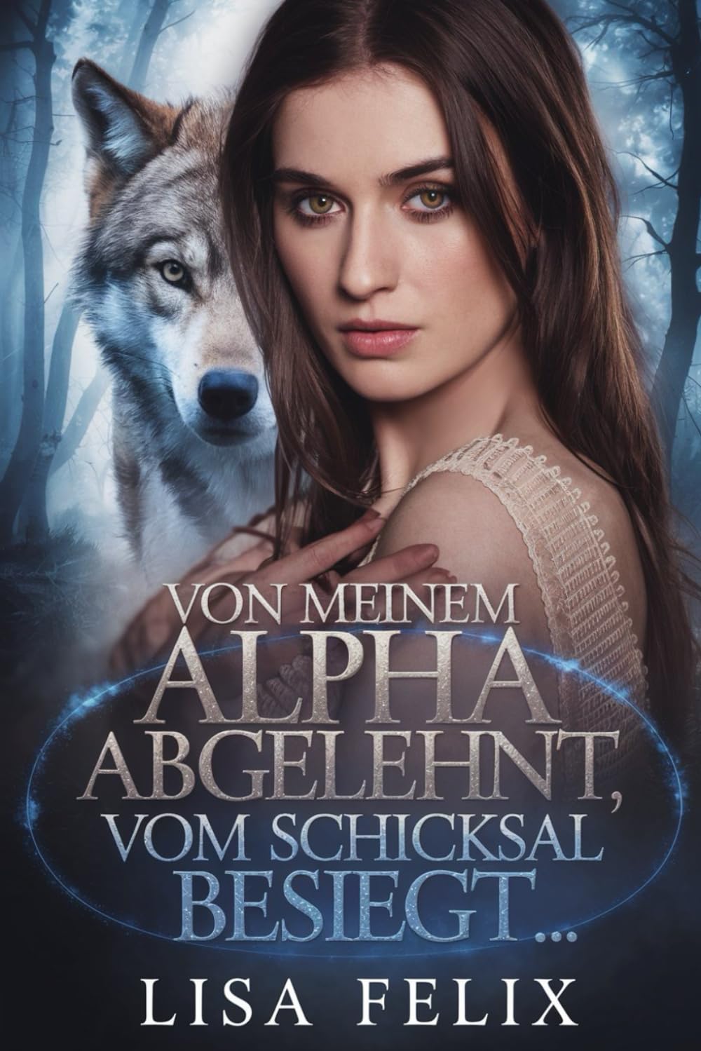 Von Meinem Alpha Abgelehnt, Vom Schicksal Besiegt: Eine Romanze zwischen zwei Gestaltwandlern, die von ihren Partnern zurückgewiesen wurden (Lisa Werewolf Collections [German Version])