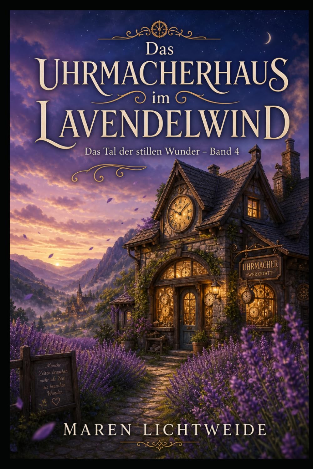 Das Uhrmacherhaus im Lavendelwind: Das Tal der stillen Wunder — Band 4