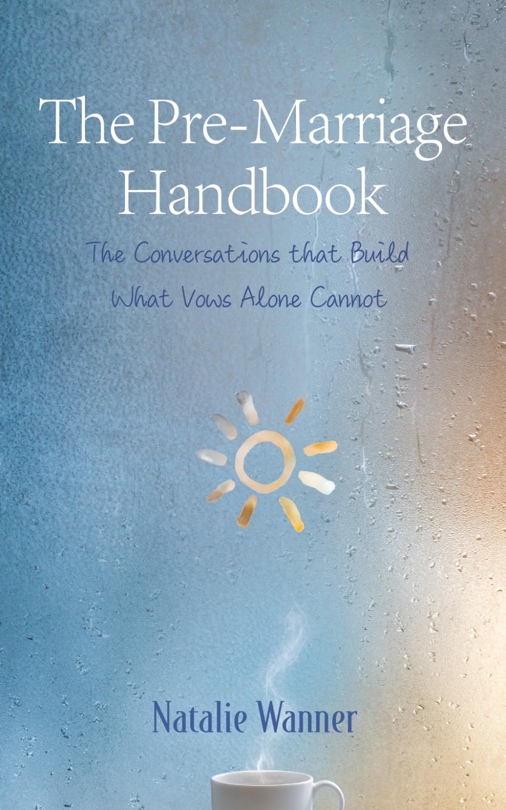 The Pre-Marriage Handbook: The Conversations That Build What Vows Alone Cannot