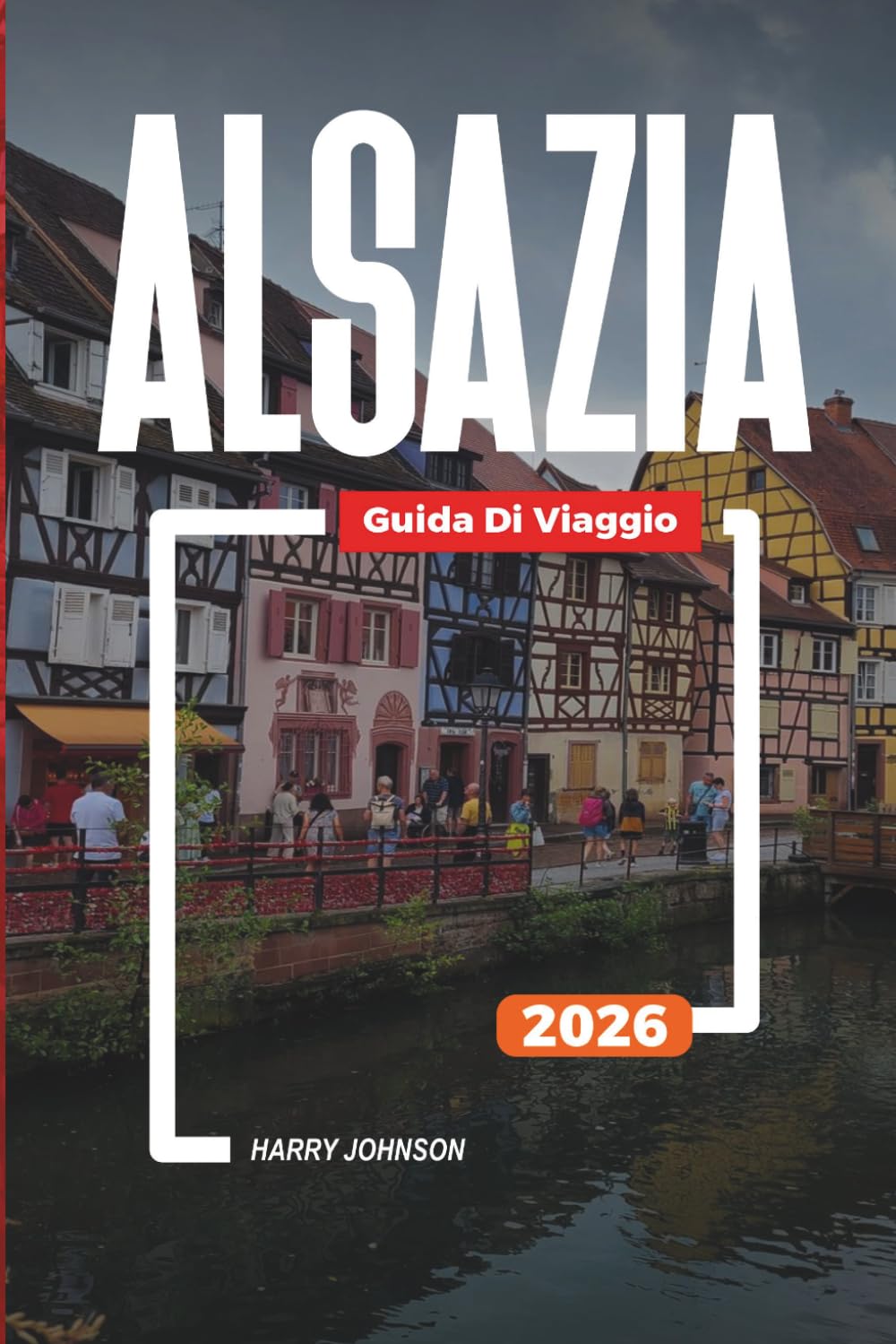 GUIDA DI VIAGGIO ALSAZIA 2026: Scopri gemme nascoste, monumenti storici, consigli di viaggio ed esperienze di vacanza indimenticabili