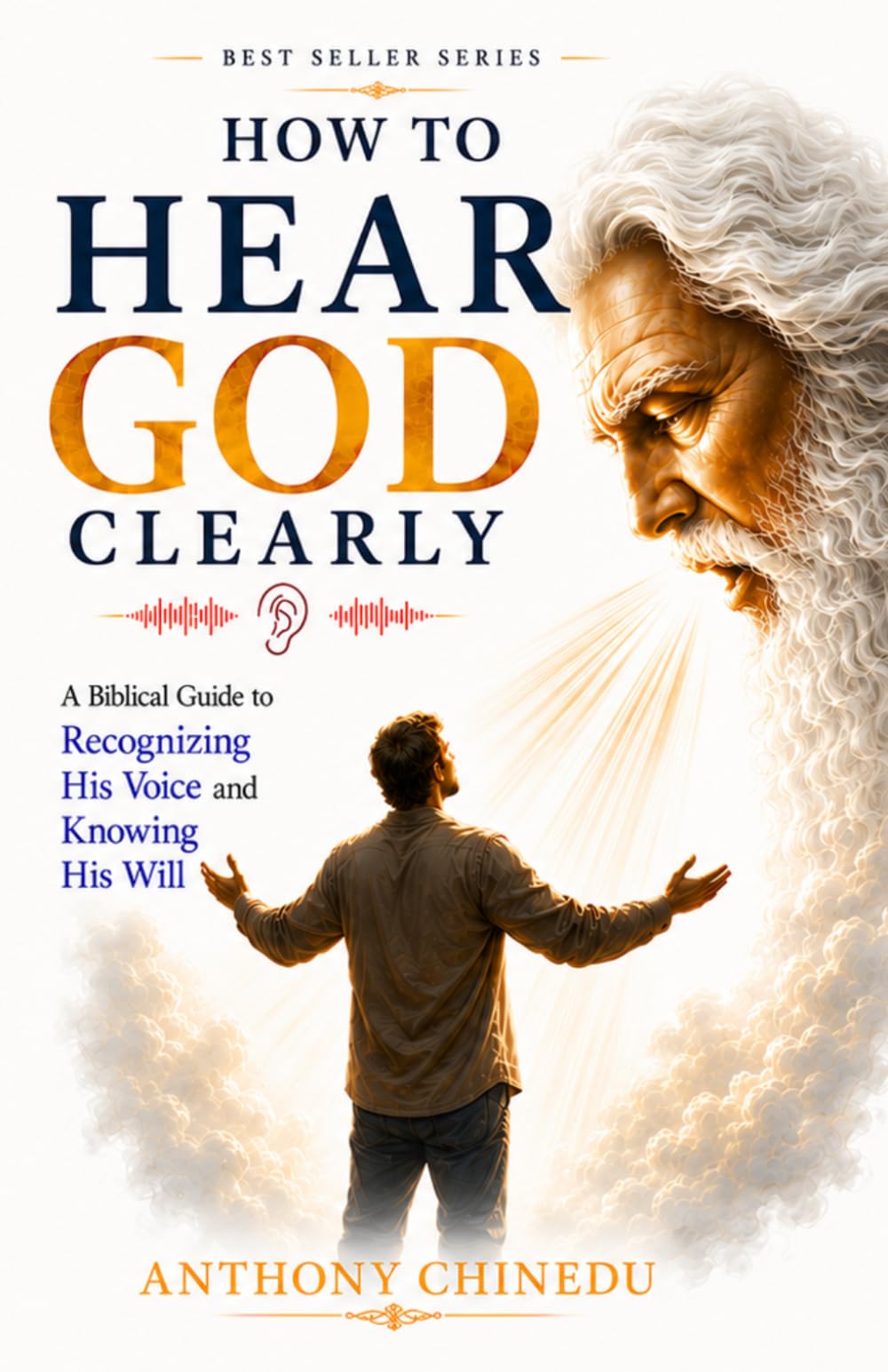 How to Hear God Clearly: A Biblical Guide to Recognizing His Voice and Knowing His Will