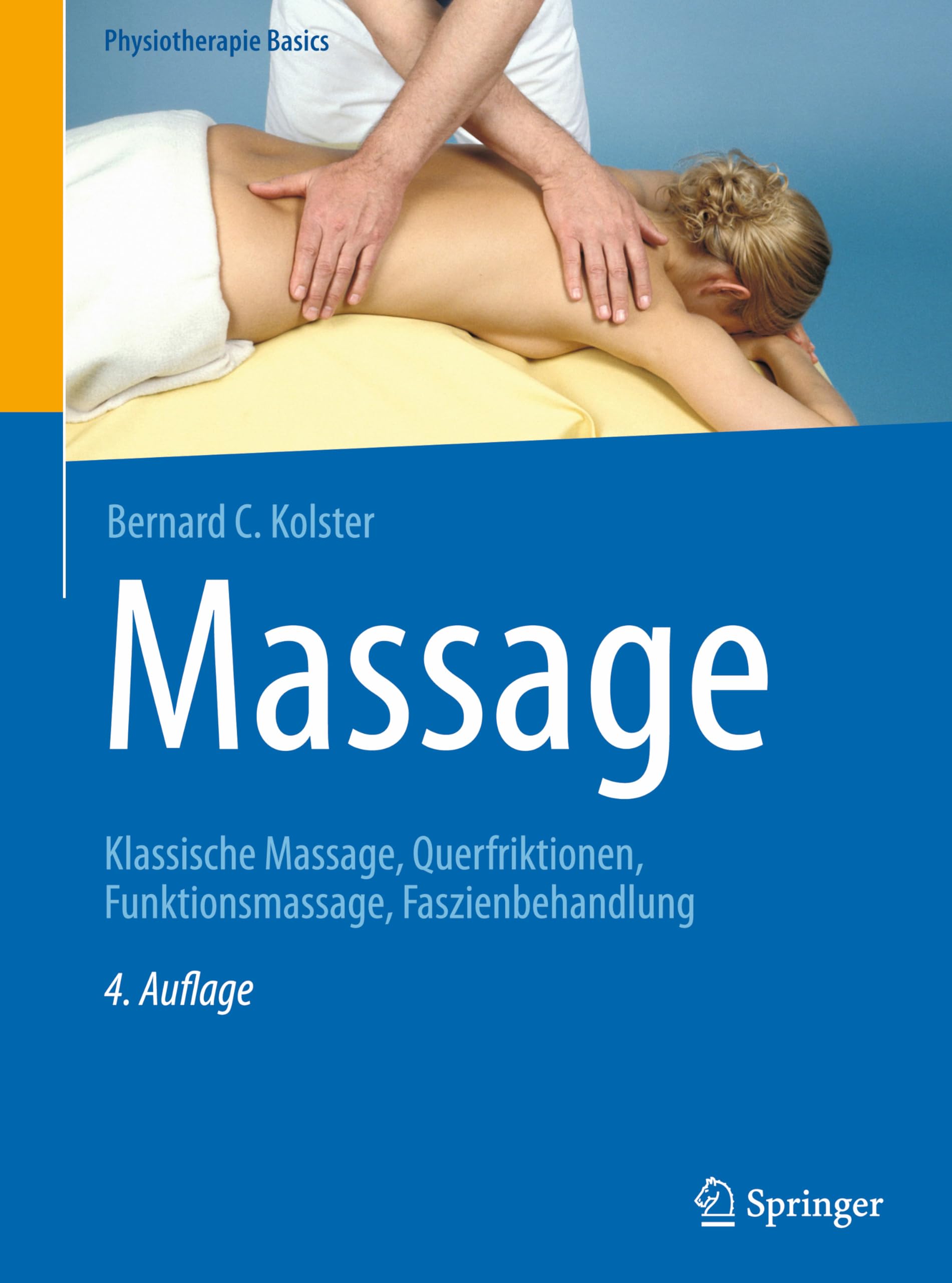 Massage: Klassische Massage, Querfriktionen, Funktionsmassage, Faszienbehandlung (Physiotherapie Basics)