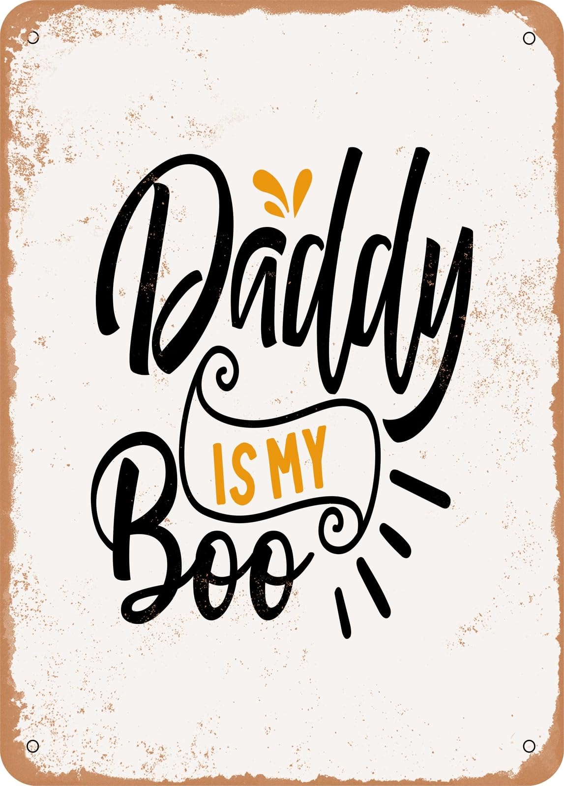 Metal Sign - Daddy is My Boo - Vintage Rusty Look home decor
