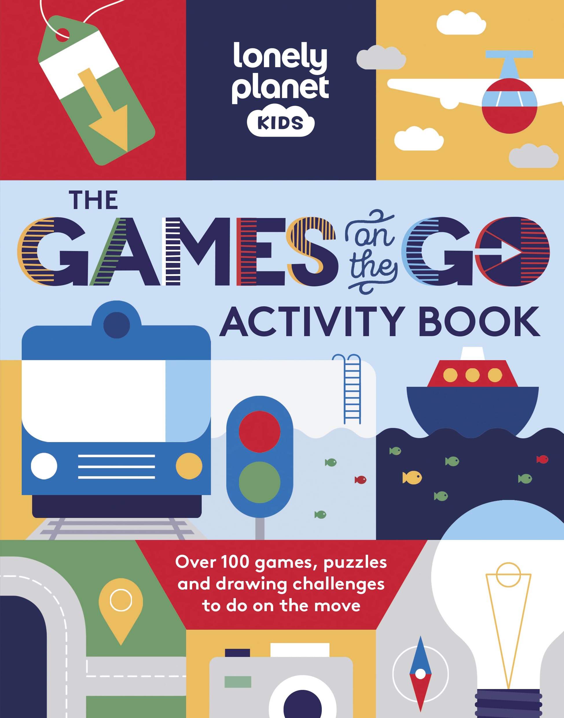 Lonely Planet Kids The Games on the Go Activity Book: Over 100 Travel Themed Games | Fun Pencil to Paper Challenges | Bingo, Quizzes, Mazes & More | Fits in Your Backpack