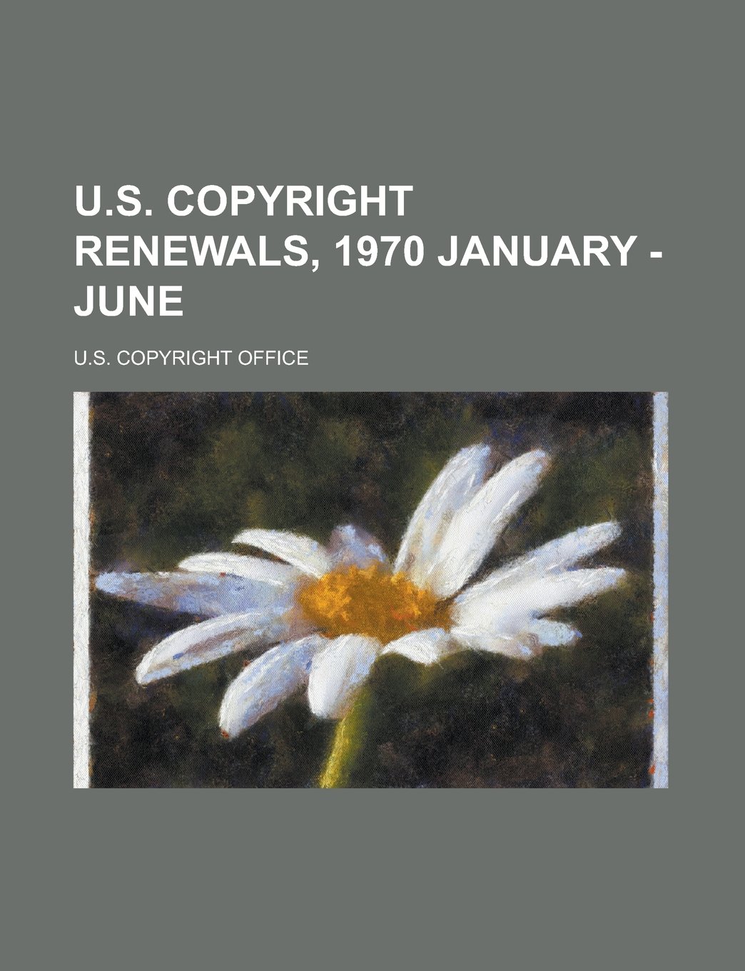 U.S. Copyright Renewals, 1970 January - June