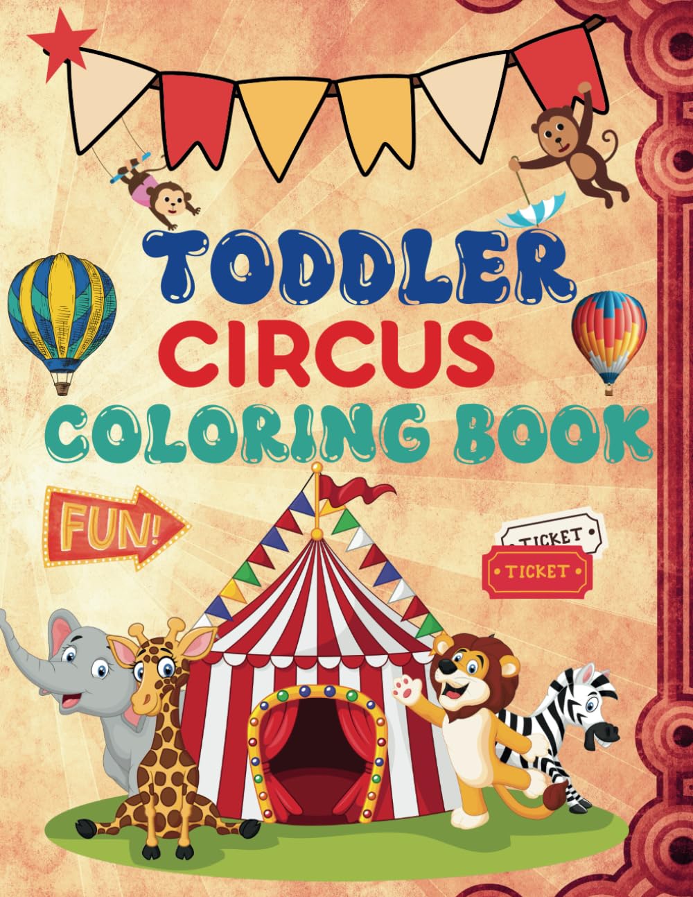 Toddler Circus Coloring Book: Fun and Easy Coloring Book for Kids Ages 2-4, Preschool and Kindergarten: Coloring Fun For Toddlers