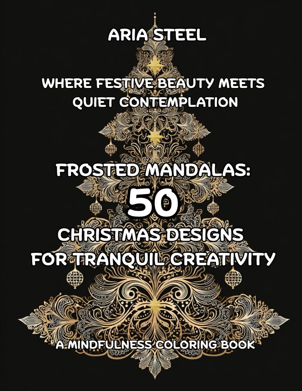 A Mindfulness Coloring Book Frosted Mandalas: 50 Christmas Designs for Tranquil Creativity