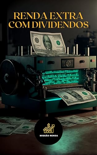 RENDA EXTRA COM DIVIDENDOS: Gerando renda extra e passiva através do investimento em empresas pagadoras de dividendos e Fundos de Investimento Imobiliário