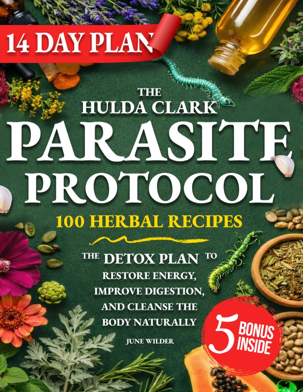 The Hulda Clark Parasite Protocol: The Detox Plan To Restore Energy, Improve Digestion, And Cleanse The Body Naturally