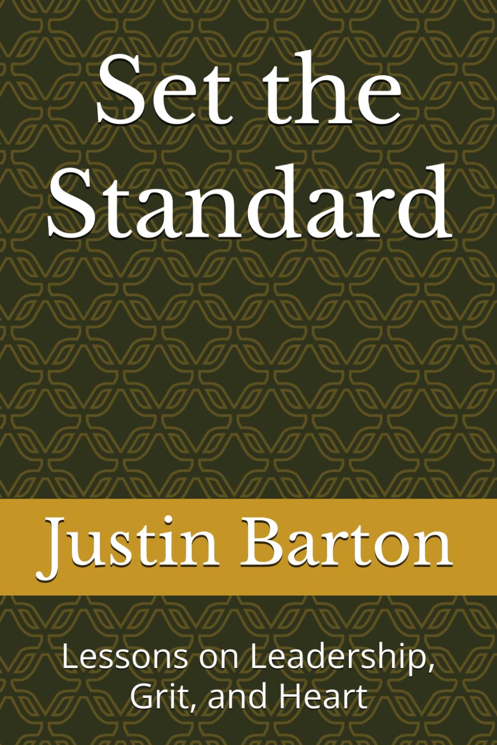 Set the Standard: Lessons on Leadership, Grit, and Heart