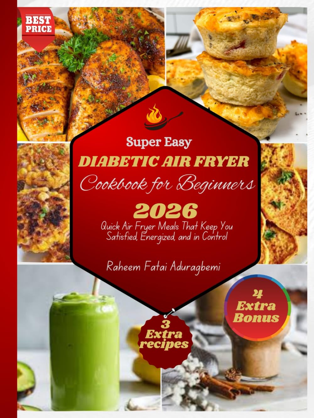 Super Easy Diabetic Air Fryer Cookbook for Beginners: Quick Air Fryer Meals That Keep You Satisfied, Energized, and in Control