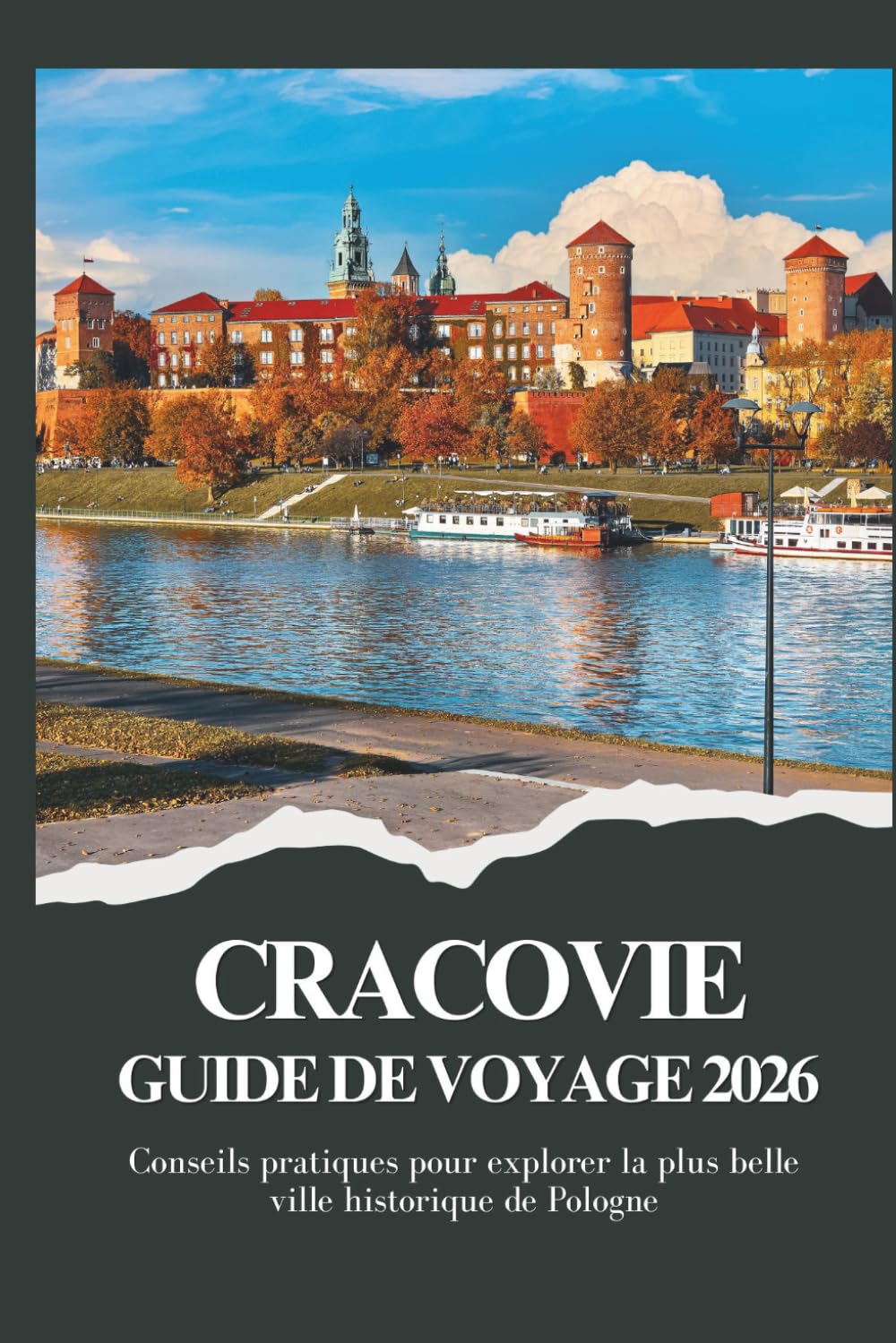 CRACOVIE GUIDE DE VOYAGE 2026 - Conseils pratiques pour explorer la plus belle ville historique de Pologne