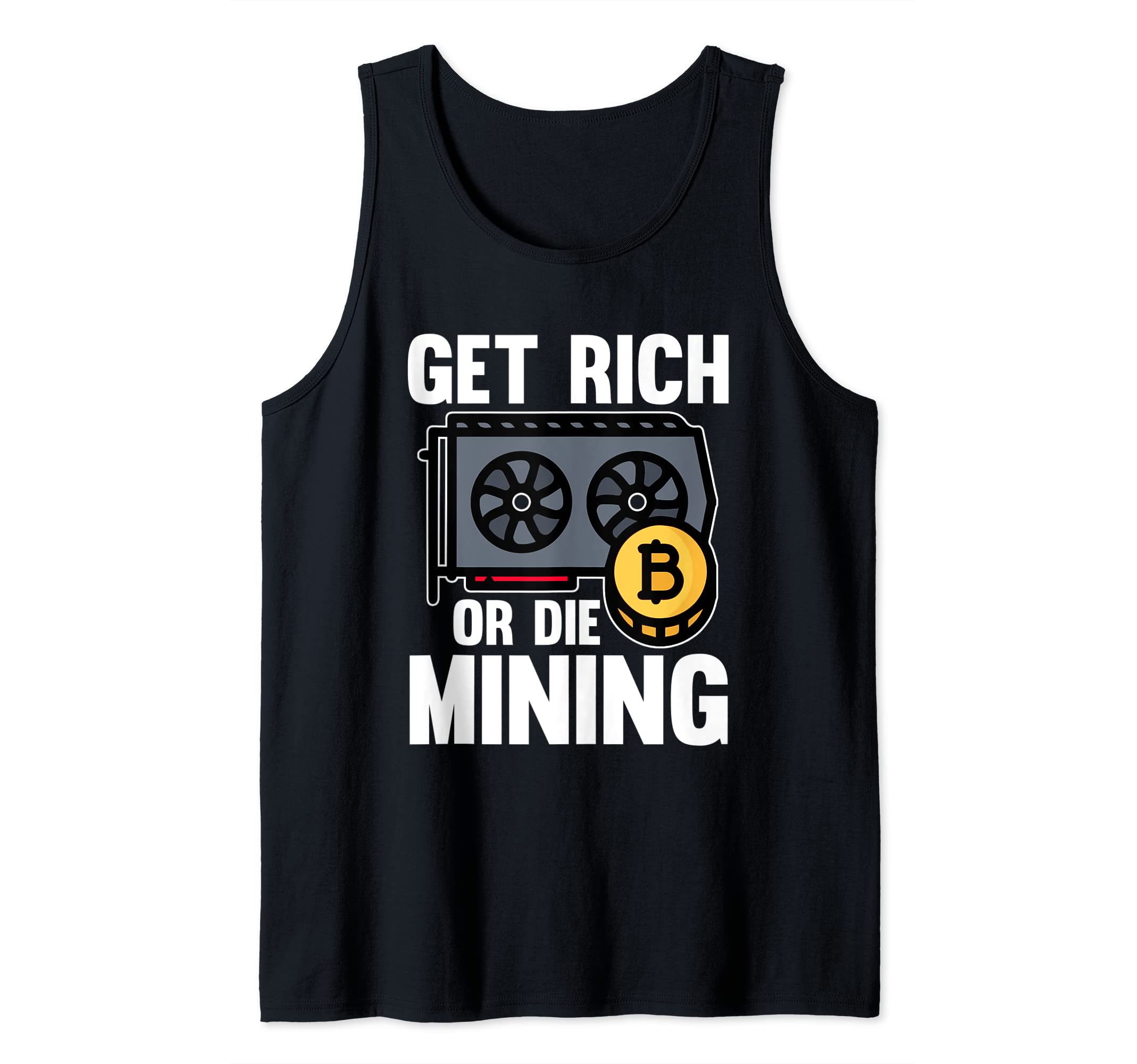 Get Rich Or Die Mining Funny Cryptocurrency Miner Lover Tank | Desertcart  Seychelles