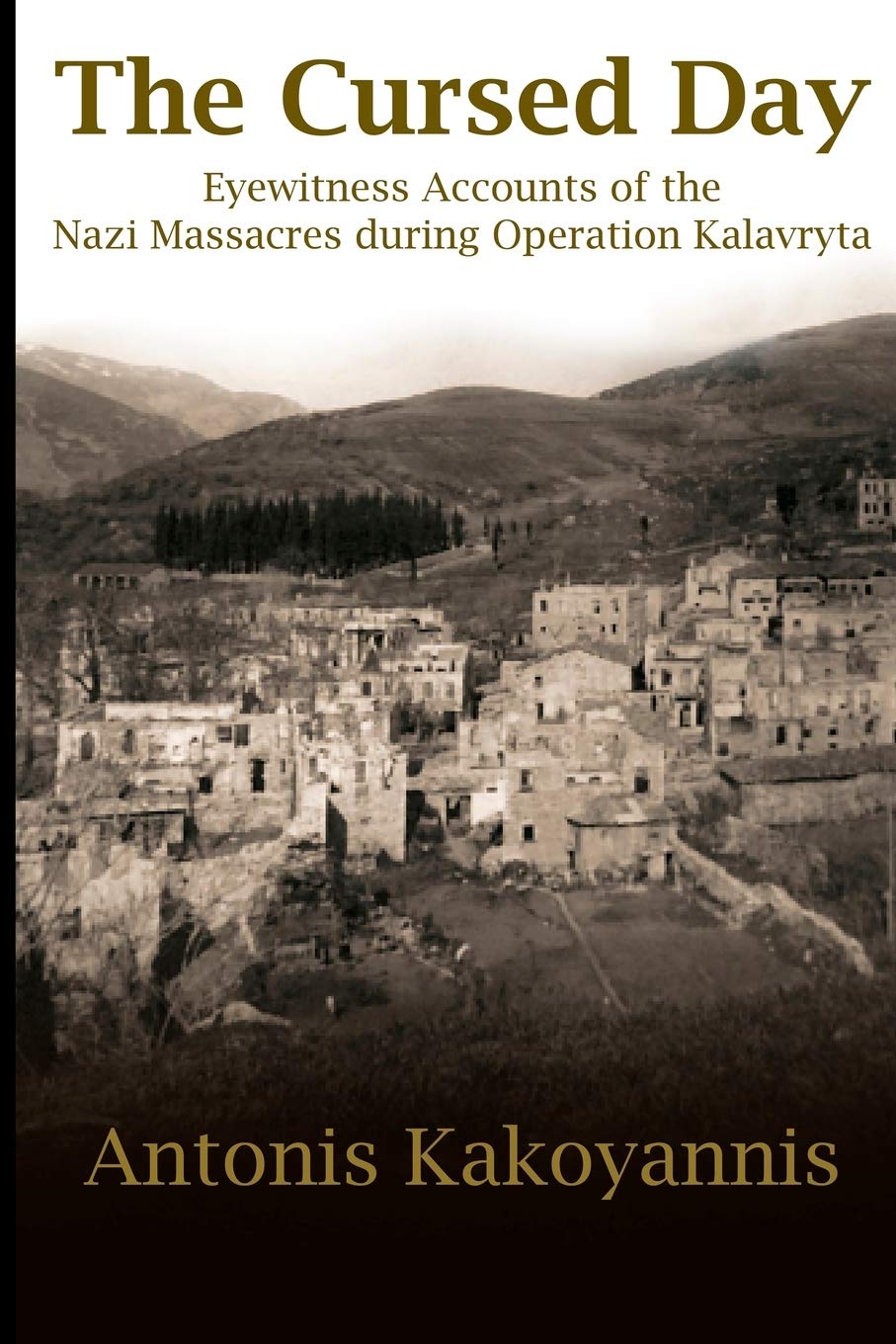 The Cursed Day: Eyewitness Accounts of the Nazi Massacres during Operation Kalavryta