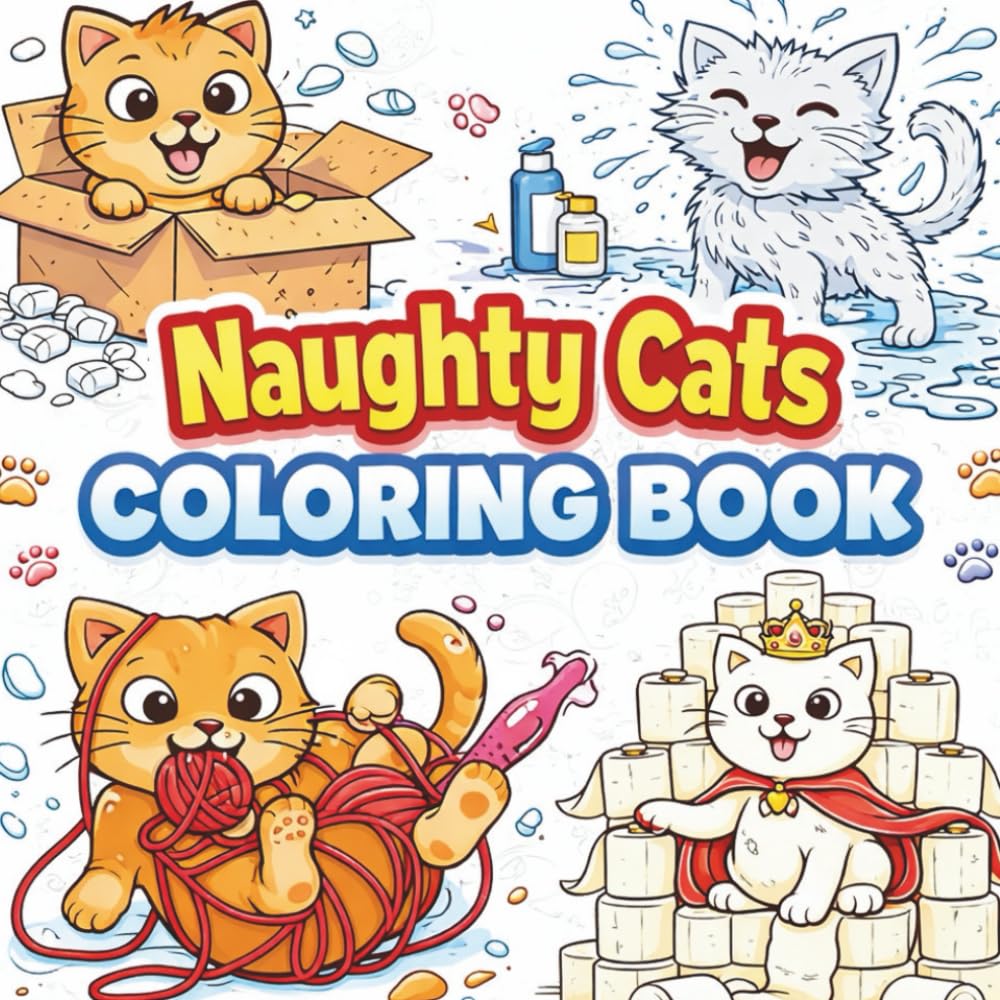 Naughty Cats Coloring Book: Funny and Relaxing Coloring Pages of Mischievous Cats for Adults