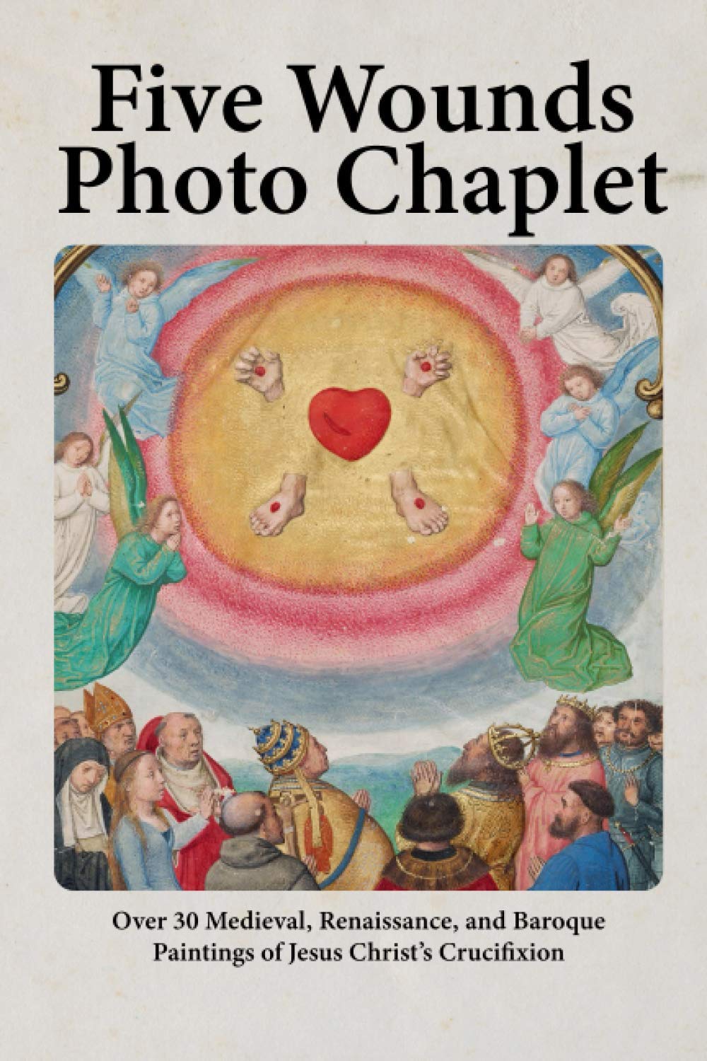Five Wounds Photo Chaplet: Over 30 Medieval, Renaissance, and Baroque ...