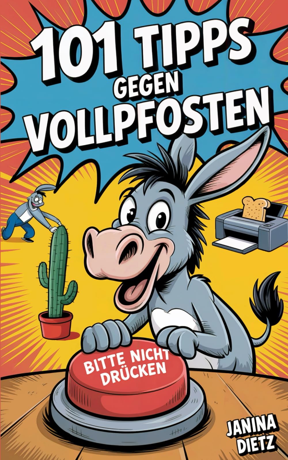 101 Tipps gegen Vollpfosten: Ein Handbuch für den Umgang mit Idioten im Alltagswahnsinn. Lustiges Geschenk für Kollegen, Freunde und Familie.