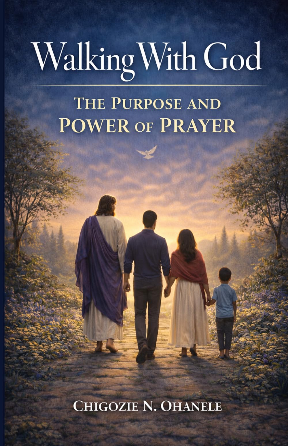 Walking With God: THE PURPOSE AND POWER OF PRAYER