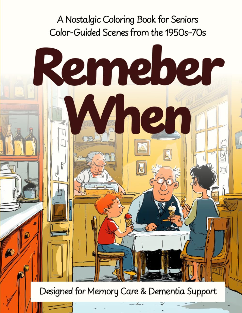 Remember When: A Nostalgic Coloring Book for Seniors — Color-Guided Scenes from the 1950s, 60s & 70s (Remember When Coloring Collection)