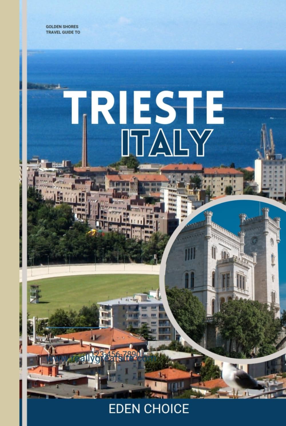 GOLDEN SHORE TRAVEL GUIDE TO TRIESTE ITALY: Where the Sea and Central Europe Meet (Top Countries Travel Guide)