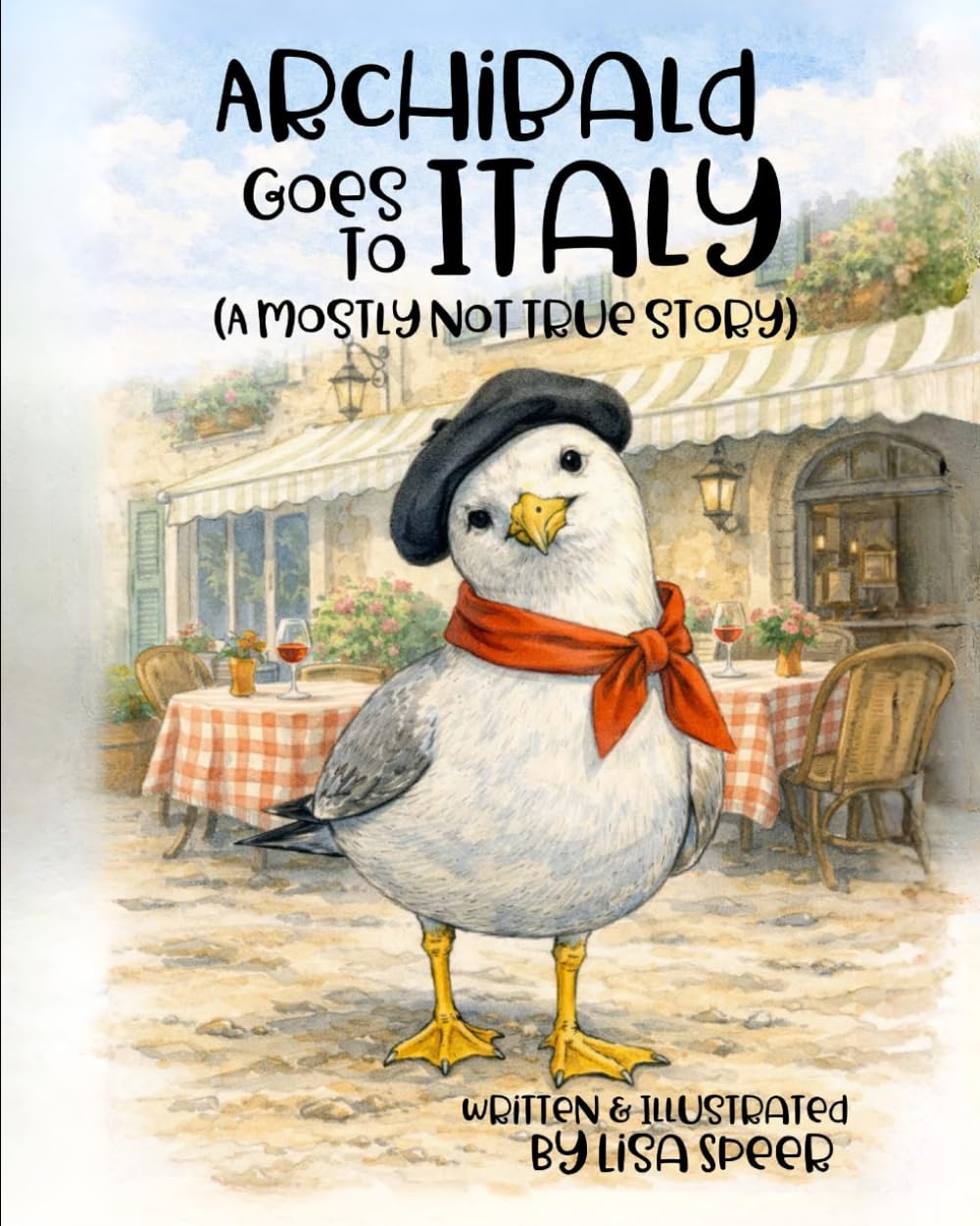 Archibald Goes to Italy: (A Mostly Not True story)