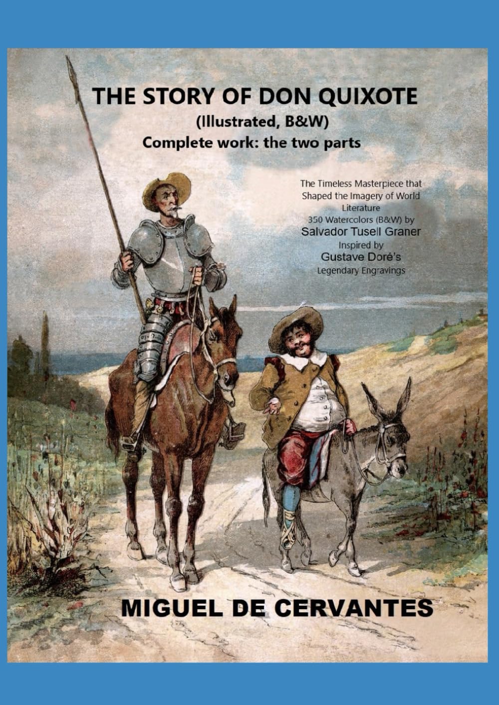 The Story of Don Quixote (Illustrated, B&W) Complete work: the two parts: The Timeless Masterpiece that Shaped the Imagery of World Literature — 350 ... by Gustave Doré’s Legendary Engravings