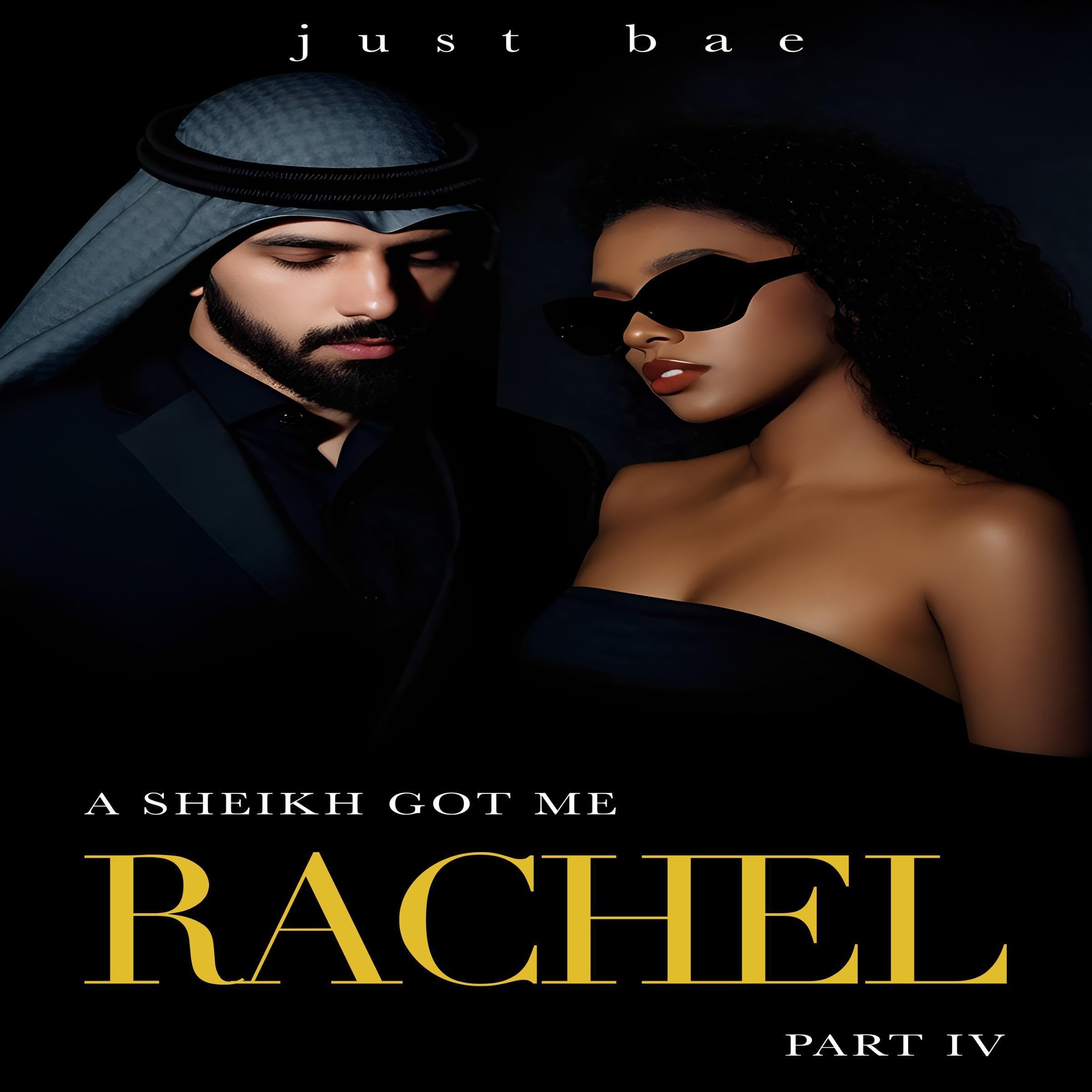 Cover art for A Sheikh Got Me: Rachel (Part 4)