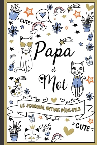 Papa et moi - Le journal intime Père-Fils: Un outil de communication et de partage entre Papa et son fils