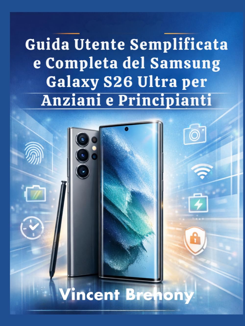Guida Utente Semplificata e Completa del Samsung Galaxy S26 Ultra per Anziani e Principianti
