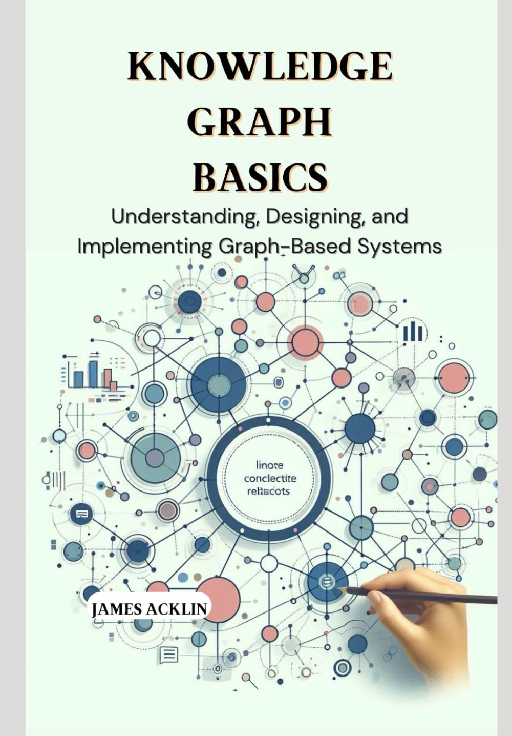Knowledge Graph Basics: Understanding, Designing, and Implementing Graph-Based Systems
