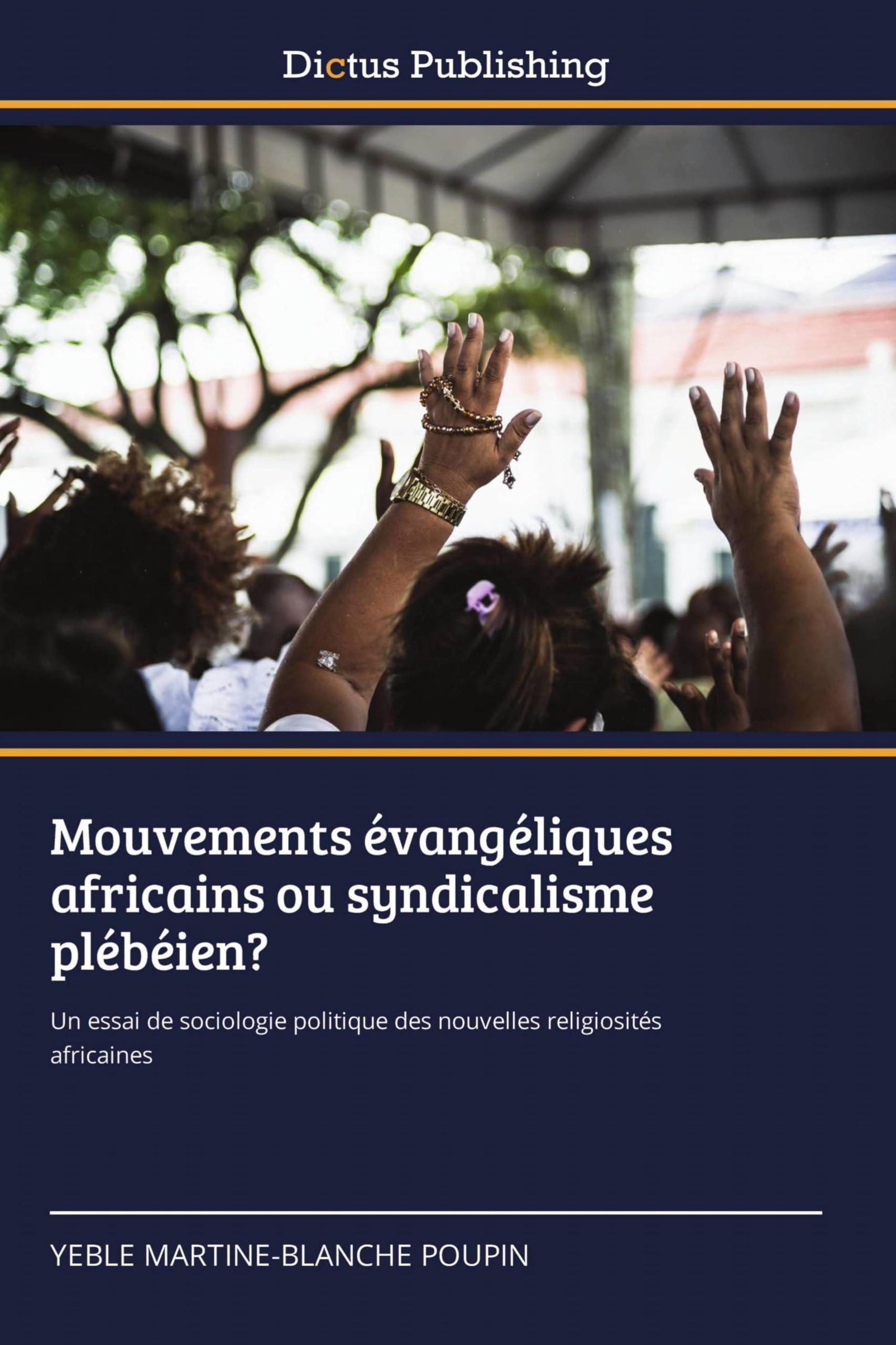 Mouvements évangéliques africains ou syndicalisme plébéien?: Un essai de sociologie politique des nouvelles religiosités africaines