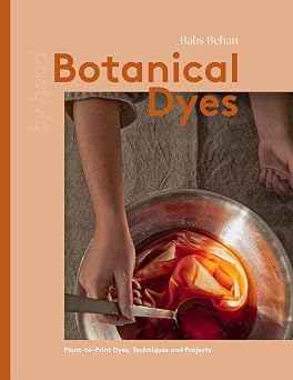 Botanical Dyes Plant-to-Print Techniques and Tips