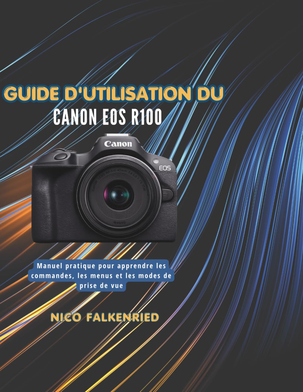 Guide d'utilisation du Canon EOS R100: Manuel pratique pour apprendre les commandes, les menus et les modes de prise de vue