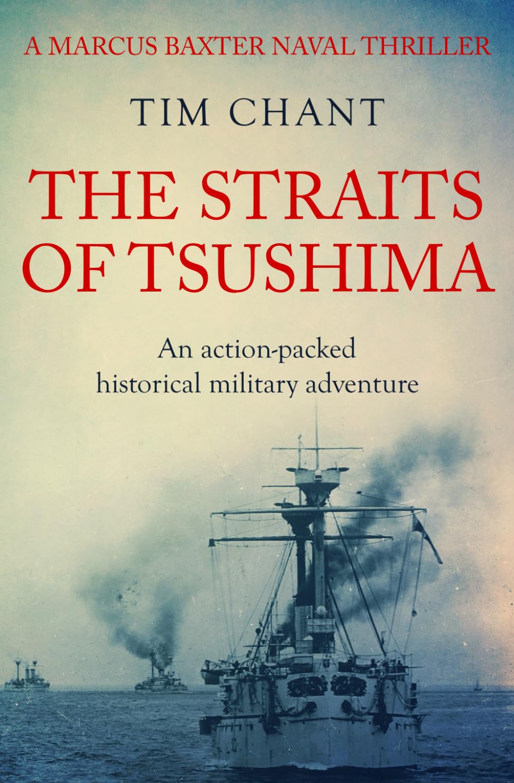 The Straits of Tsushima: An action-packed historical military adventure (Marcus Baxter Naval Thrillers)
