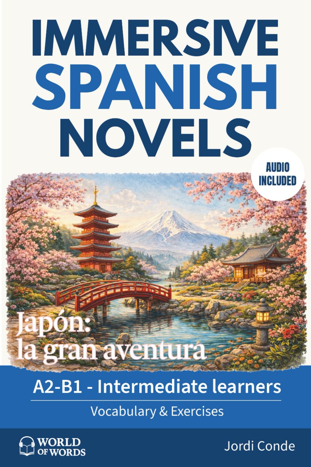 JAPÓN: LA GRAN AVENTURA: A full-length Spanish novel (200 pages) with plenty of images and exercises for elementary / intermediate learners. 24 ... A2–B1 levels. (World of Words - Spanish)