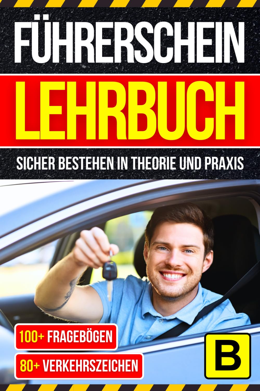 Führerschein Lehrbuch Klasse B: Sicher bestehen in Theorie und Praxis