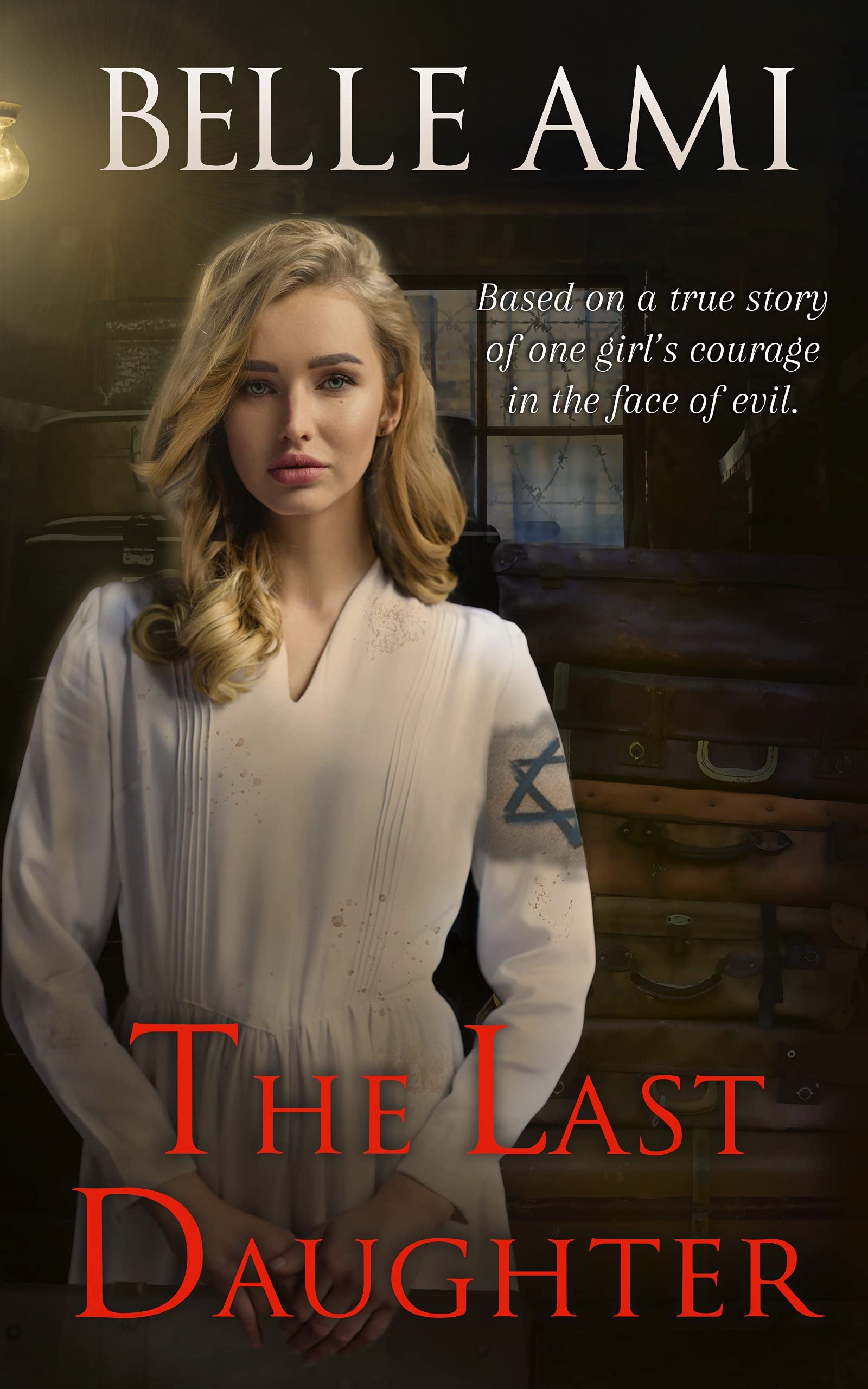 The Last Daughter: Based on a True Story of One Girl's Courage in the Face of Evil