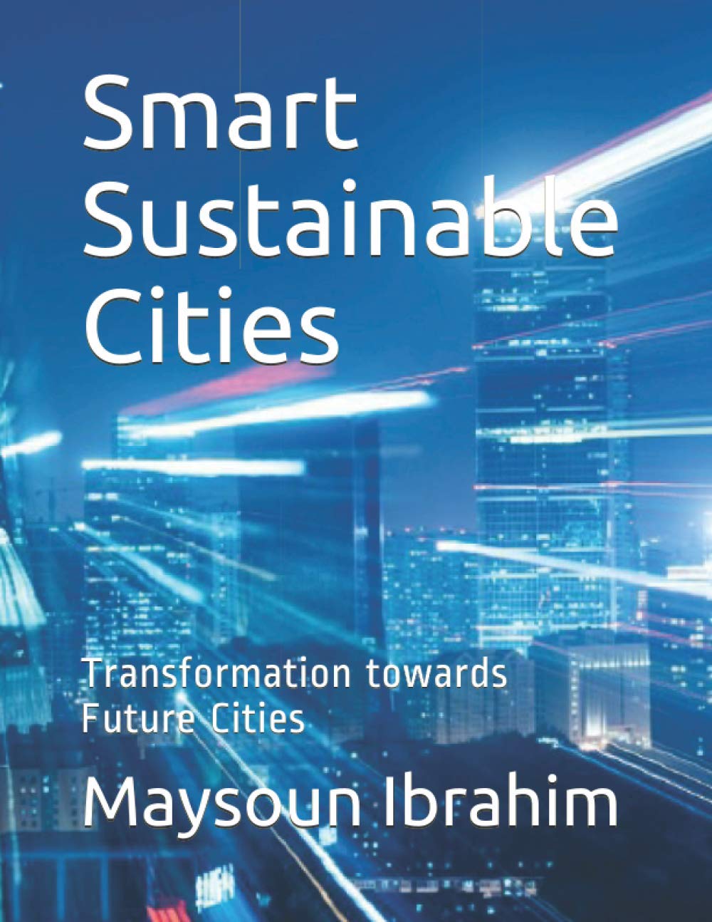 Smart Sustainable Cities: Transformation towards Future Cities