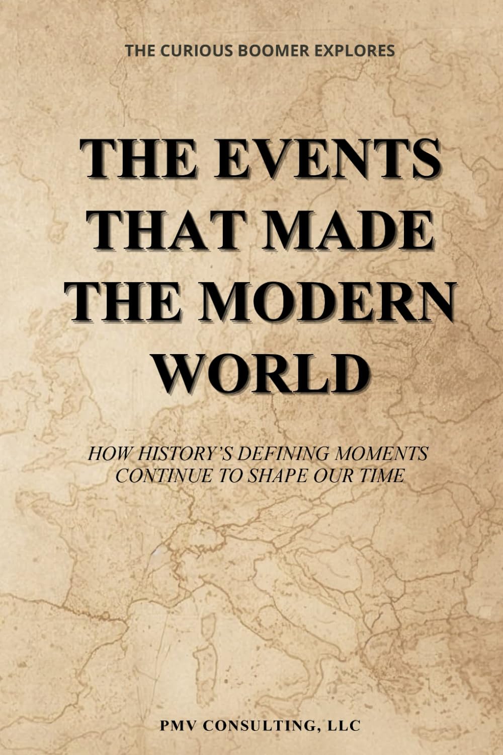 The Events That Made the Modern World: How History’s Defining Moments Continue to Shape Our Time