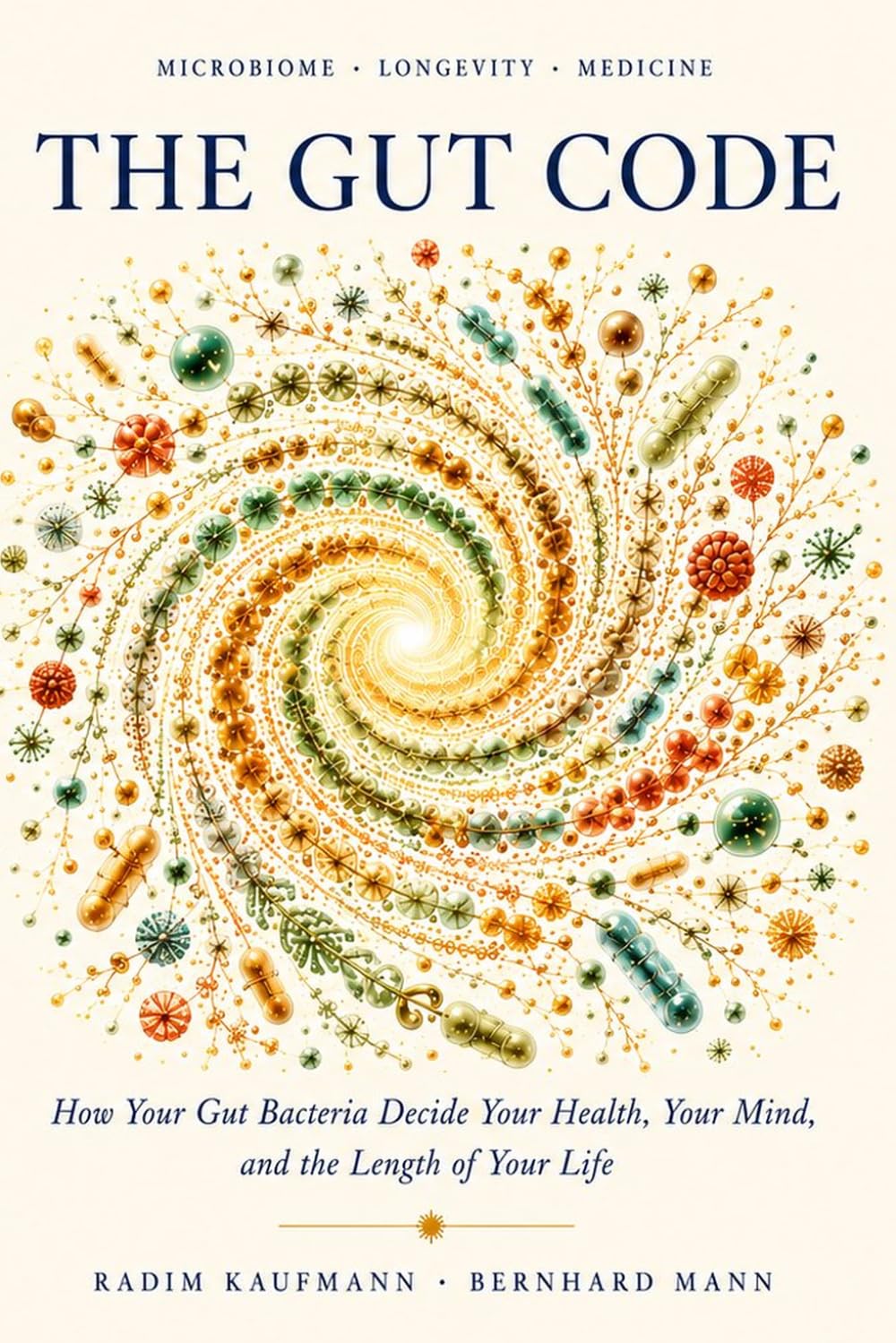 THE GUT CODE: How Microbial Life Shapes Longevity, Immunity, Metabolism, and Human Health